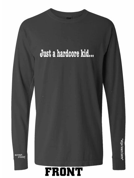 Just A Hardcore Kid...Adult Long Sleeve T-Shirt